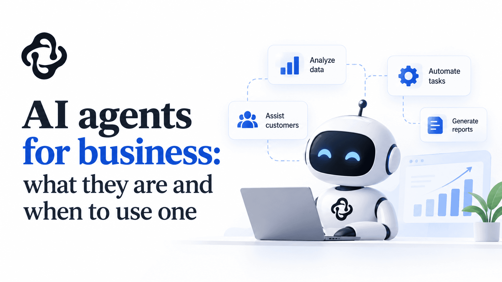 AI agents for business: what they are and when to use one
